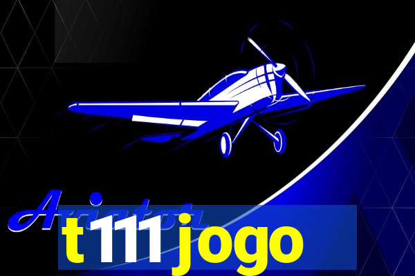 t111 jogo